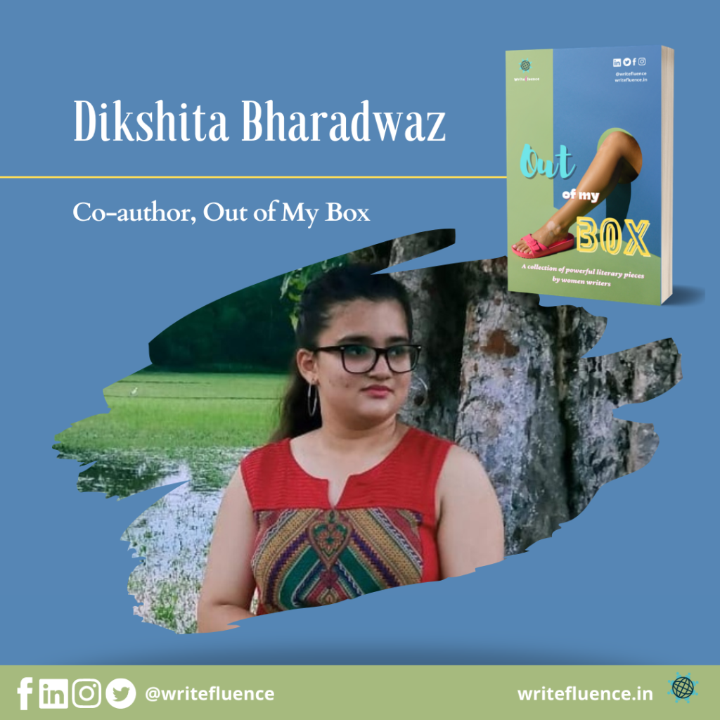 Dikshita Bharadwaz –  Co-author, Out of My Box